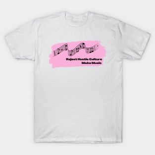 Reject Hustle Culture - Make Music (Light Pink) T-Shirt